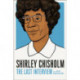 Shirley Chisholm: The Last Interview