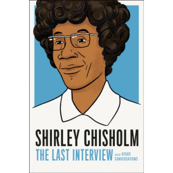 Shirley Chisholm: The Last Interview