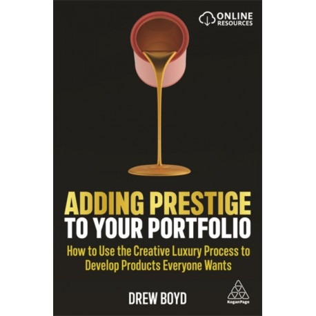 Adding Prestige to Your Portfolio: How to Use the Creative Luxury Process to Develop Products Everyone Wants