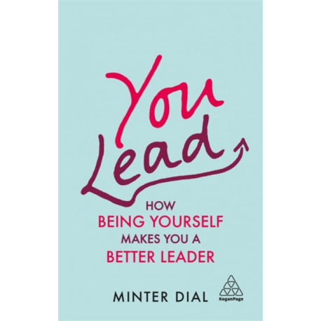 You Lead: How Being Yourself Makes You a Better Leader