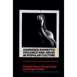 Gendered Domestic Violence and Abuse in Popular Culture