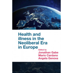 Health and Illness in the Neoliberal Era in Europe