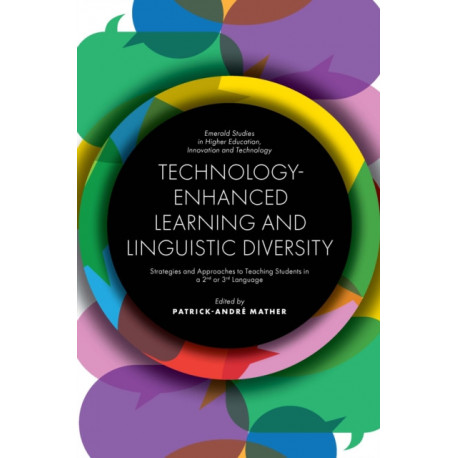 Technology-Enhanced Learning and Linguistic Diversity: Strategies and Approaches to Teaching Students in a 2nd or 3rd Language