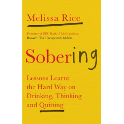 Sobering: Lessons Learnt the Hard Way on Drinking, Thinking and Quitting
