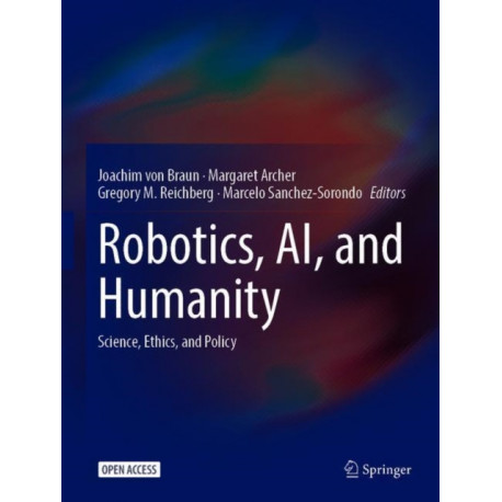 Robotics, AI, and Humanity: Science, Ethics, and Policy