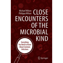 Close Encounters of the Microbial Kind: Everything You Need to Know About Common Infections