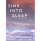 Sink Into Sleep: A Step-by-Step Guide for Reversing Insomnia