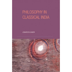 Philosophy in Classical India: The proper work of reason