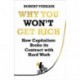 Why You Won’t Get Rich: And Why You Deserve Better Than This