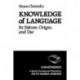 Knowledge of Language: Its Nature, Origins, and Use