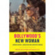 Bollywood's New Woman: Liberalization, Liberation, and Contested Bodies