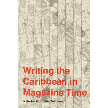 Writing the Caribbean in Magazine Time