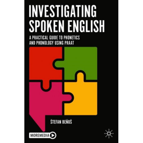 Investigating Spoken English: A Practical Guide to Phonetics and Phonology Using Praat