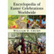 Encyclopedia of Easter Celebrations Worldwide