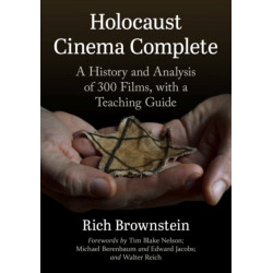 Holocaust Cinema Complete: A History and Analysis of 400 Films, with a Teaching Guide