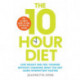 10 Hour Diet: Lose weight and turn back the clock using time restricted eating