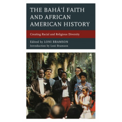 The Baha’i Faith and African American History: Creating Racial and Religious Diversity