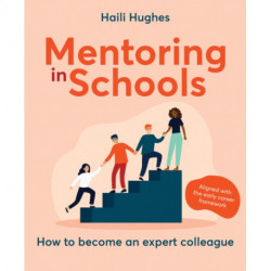 Mentoring in Schools: How to become an expert colleague - aligned with the Early Career Framework