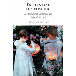 Existential Flourishing: A Phenomenology of the Virtues