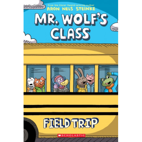 Field Trip: A Graphic Novel (Mr. Wolf's Class -4)