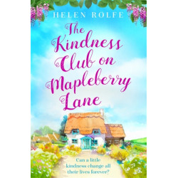 The Kindness Club on Mapleberry Lane: The most heartwarming tale about family, forgiveness and the importance of kindness