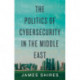 The Politics of Cybersecurity in the Middle East