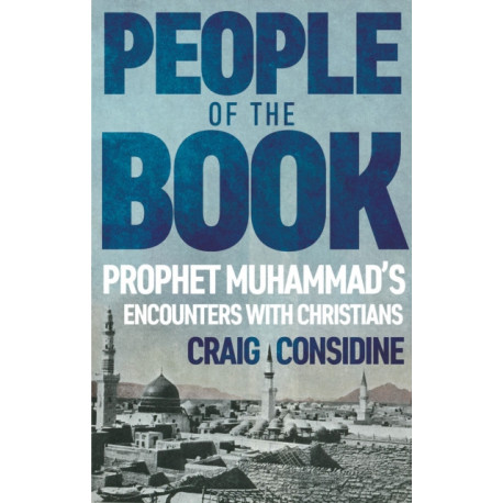 People of the Book: Prophet Muhammad’s Encounters with Christians