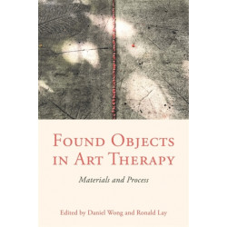 Found Objects in Art Therapy: Materials and Process