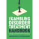 The Gambling Disorder Treatment Handbook: A Guide for Mental Health Professionals
