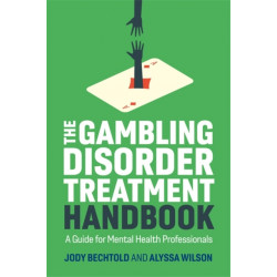 The Gambling Disorder Treatment Handbook: A Guide for Mental Health Professionals