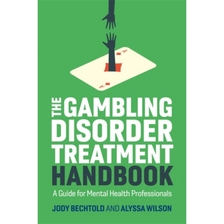 The Gambling Disorder Treatment Handbook: A Guide for Mental Health Professionals