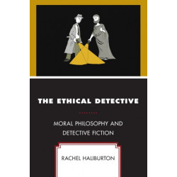 The Ethical Detective: Moral Philosophy and Detective Fiction