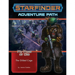 Starfinder Adventure Path: The Gilded Cage (Fly Free or Die 6 of 6)