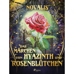 Das Märchen von Hyazinth und Rosenblütchen