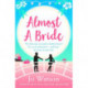 Almost a Bride: The funniest rom-com you'll read this year!