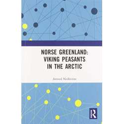 Norse Greenland: Viking Peasants in the Arctic