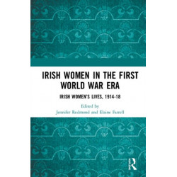 Irish Women in the First World War Era: Irish Women’s Lives, 1914-18