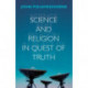 Science and Religion in Quest of Truth