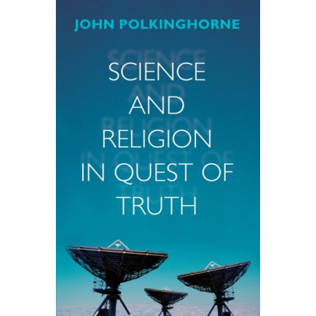 Science and Religion in Quest of Truth