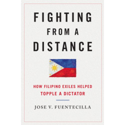 Fighting from a Distance: How Filipino Exiles Helped Topple a Dictator