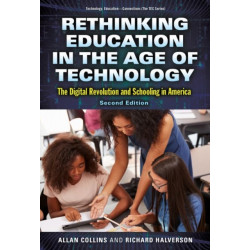 Rethinking Education in the Age of Technology: The Digital Revolution and Schooling in America