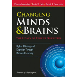 Changing Minds & Brains - the Legacy of Reuven Feuerstein: Higher Thinking and Cognition Through Mediated Learning