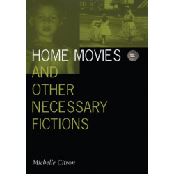 Home Movies and Other Necessary Fictions