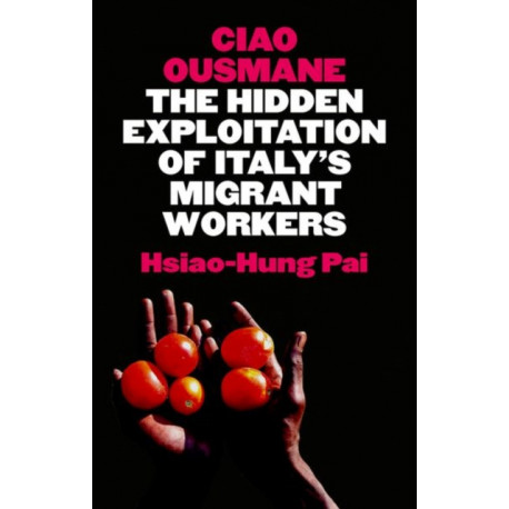 Ciao Ousmane: The Hidden Exploitation of Italy's Migrant Workers