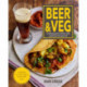 Beer and Veg: Combining Great Craft Beer with Vegetarian and Vegan Food