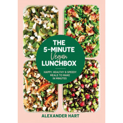 The 5 Minute Vegan Lunchbox: Happy, healthy & speedy meals to make in minutes