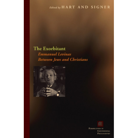 The Exorbitant: Emmanuel Levinas Between Jews and Christians
