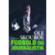 Et liv med fodbold og journalistik