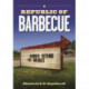 Republic of Barbecue: Stories Beyond the Brisket
