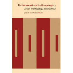 The Meskwaki and Anthropologists: Action Anthropology Reconsidered